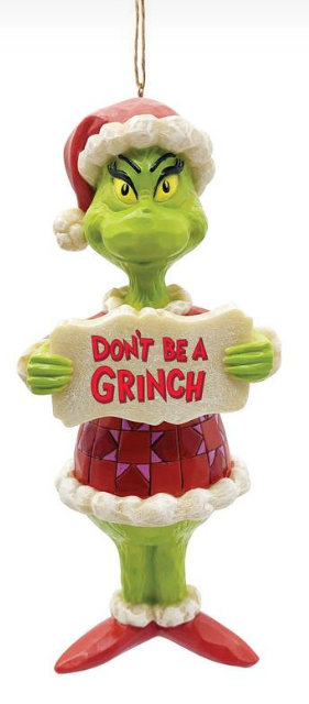 Grinch "Don't Be A Grinch" Ornament